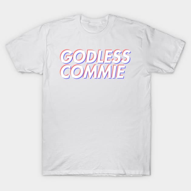 Godless Commie T-Shirt by KulakPosting